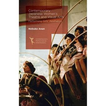 Contemporary Japanese Women's Theatre and Visual Arts - Performing Girls' Aesthetics - Hardback - 0 - 1