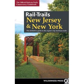 Railtrails New Jersey  New York The Definitive Guide To The Region'S Top Multiuse Trails - 1
