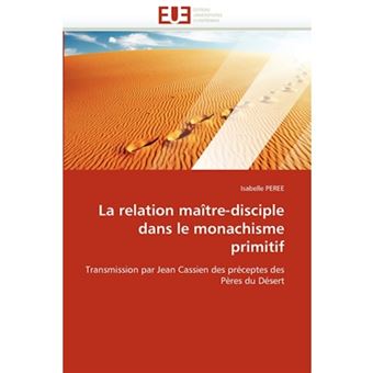 La Relation Maitre-Disciple Dans Le Monachisme Primitif - Paperback / softback - 2011 - 1