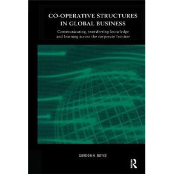 Co-operative Structures in Global Business - Communicating, Transferring Knowledge and Learning Across the Corporate Frontier - Hardback - 2000 - 1