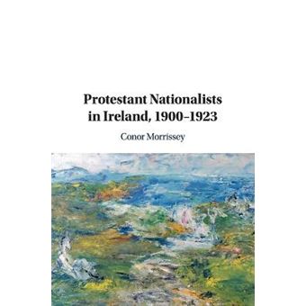 Protestant Nationalists In Ireland, 1900Â1923 - 1
