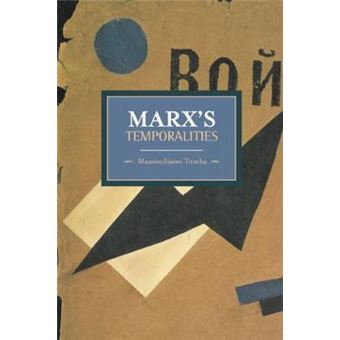 Marx's Temporalities : Historical Materialism, Volume 44 - 1