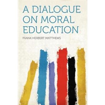 ADialogue On Moral Education