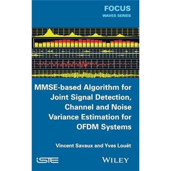 Mmse-Based Algorithm For Joint Signal Detection, Channel And Noise Variance Estimation For Ofdm Systems - 1