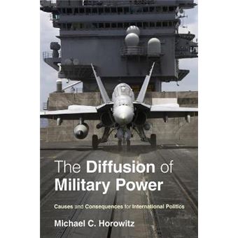 The Diffusion of Military Power - Causes and Consequences for International Politics - Paperback - 2010 - 1