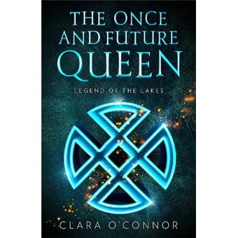 Legend Of The Lakes An Epic Fantasy Adventure Romance Brimming With Secrets And Sorcery Book 3 The Once And Future Queen - 1