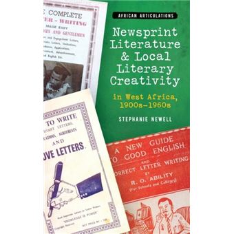Newsprint Literature And Local Literary Creativity In West Africa 1900S  1960S - 1