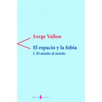 El Espacio Y La Fobia. I.El Miedo Al Miedo - 1