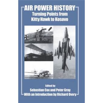 Air Power History - Turning Points from Kitty Hawk to Kosovo - Paperback - 2002 - 1
