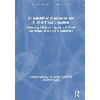 Hospitality Management And Digital Transformation Balancing Efficiency, Agility And Guest Experience In The Era Of Disruption Business And Digital Transformation - 1