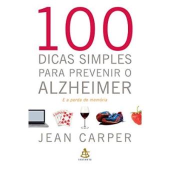 100 Dicas Simples Para Prevenir O Alzheimer E A Perda De Memória - 1