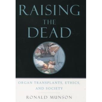 Raising the Dead - Organ Transplants, Ethics and Society - Paperback - 2004 - 1