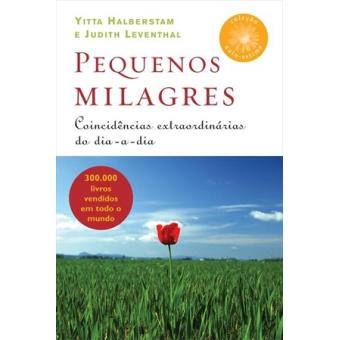 Pequenos Milagres. Extraordinárias Coincidências do Dia-A-Dia - Coleção Auto-Estima - 1