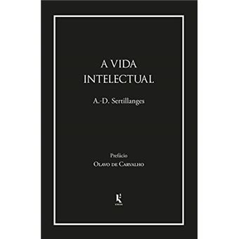 A Vida Intelectual. Seu Espírito, Suas Condições, Seus Métodos - 1