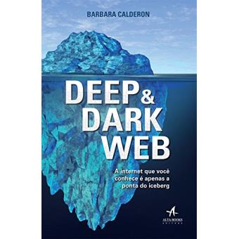 Deep e Dark Web. A Internet que Você Conhece É Apenas a Ponta Iceberg - 1