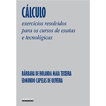 Cálculo: Exercícios Resolvidos Para Os Cursos De Exatas E Tecnológicas - 1