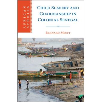 Child Slavery And Guardianship In Colonial Senegal - 1