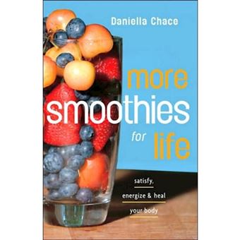 More Smoothies for Life - Satisfy, Energize, and Heal Your Body - Paperback - 2007 - 1