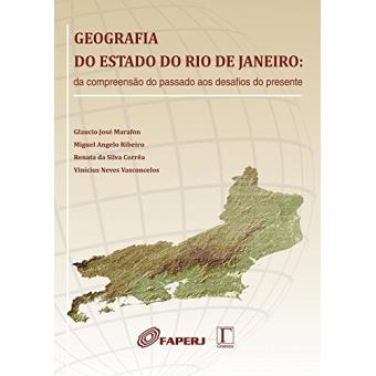 Geografia do Estado do Rio de Janeiro: Da Compreensão do Passado Aos Desafios do Presente - 1