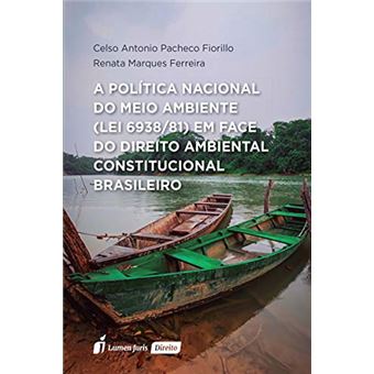 A Política Nacional Do Meio Ambiente (Lei 6938/81) Em Face Do Direito Ambiental Constitucional Brasil - 1