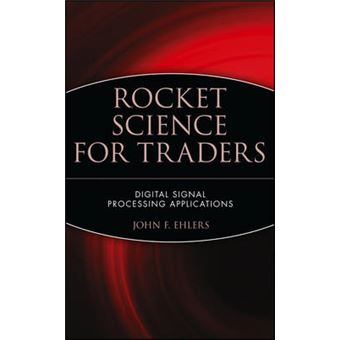Rocket Science for Traders - Digital Signal Processing Applications - Hardback - 2001 - 1