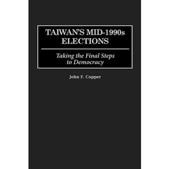 Taiwan's Mid-1990s Elections - Taking the Final Step to Democracy - Hardback - 1998 - 1