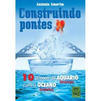 Construindo Pontes. 10 Passos Do Aquário (Emprego) Para O Oceano (Trabalho) - 1
