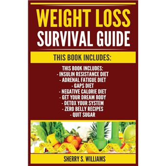 Weight Loss Survival Guide Insulin Resistance Diet Adrenal Fatigue Diet Gaps Diet Negative Calorie Diet Get Your Dream Body Detox Your System Zero Belly R - 1