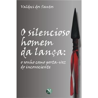 Silencioso Homem da Lança, O: O Sonho Como Porta-voz do Inconsciente - 1