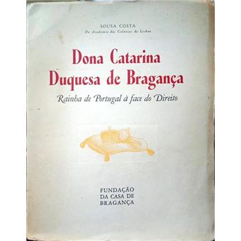 Dona catarina duquesa de bragança. - 1