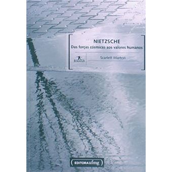Nietzsche. Das Forças Cósmicas aos Valores Humanos - 1