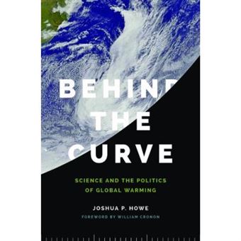 Behind The Curve: Science And The Politics Of Global Warming (Weyerhaeuser Environmental Books) - [Livre En Vo] - 1