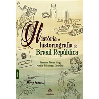 História E Historiografia Do Brasil República Fernanda Ribeiro Haag ...