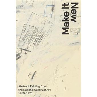 Make it New - Abstract Painting from the National Gallery of Art, 1950-1975 - Paperback - 2014 - 1