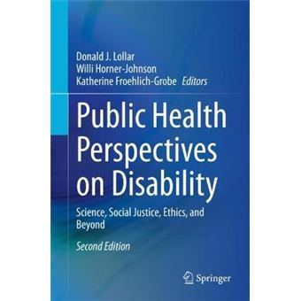 Public Health Perspectives On Disability Science, Social Justice, Ethics, And Beyond - 1