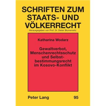 Gewaltverbot Menschenrechtsschutz Und Selbstbestimmungsrecht Im Kosovokonflikt - 1
