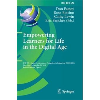 Empowering Learners For Life In The Digital Age Ifip Tc 3 Open Conference On Computers In Education, Occe 2018, Linz, Austria, June 2428, 2018,  In Information And Communication Technology - 1
