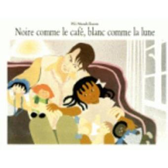 Noire Comme Le Cafe, Blanc Comme La Lune - 1