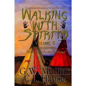 Walking With Spirits Volume 6 Native American Myths Legends And Folklore - 1