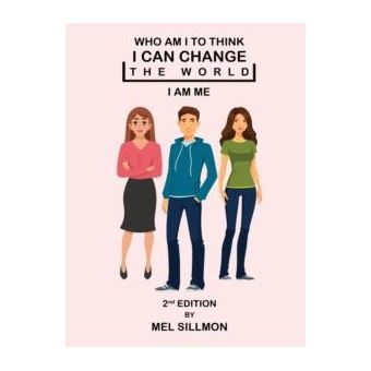 Who Am I To Think That I Can Change The World - 1