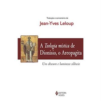 A Teologia Mística De Dionísio, O Areopagita: Um Obscuro E Luminoso Silêncio - 1