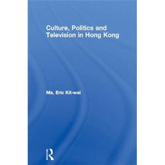 Culture, Politics and Television in Hong Kong - Hardback - 1999 - 1