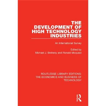 The Development Of High Technology Industries An International Survey Routledge Library Editions The Economics And Business Of Technology - 1