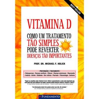 Vitamina D. Como Um Tratamento Tão Simples Pode Reverter Doenças Tão Importantes - 1