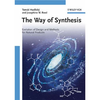 The Way of Synthesis - Evolution of Design and Methods for Natural Products - Paperback - 2007 - 1