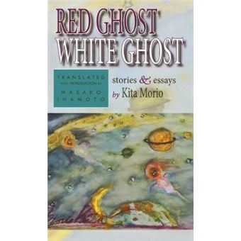 Red Ghost, White Ghost Stories And Essays 188 New Japanese Horizons - 1