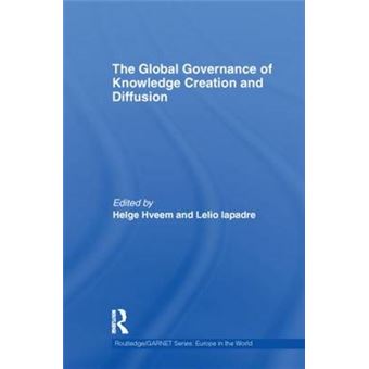 The Global Governance of Knowledge - Creation and Diffusion - Hardback - 2011 - 1