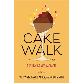 Cakewalk: A Fully Baked Memoir - 1