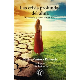 Las Crisis Profundas Del Alma Su Sentido Y Cmo Transitarlas - 1