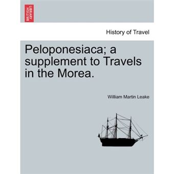 " Peloponesiaca; A Supplement to Travels in the Morea. - Paperback / softback - 2011" - 1